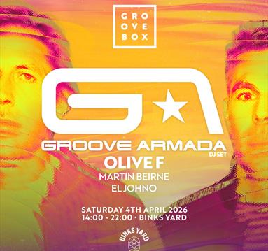 Groove Armada | Groovebox Binks Yard Opening Weekend
