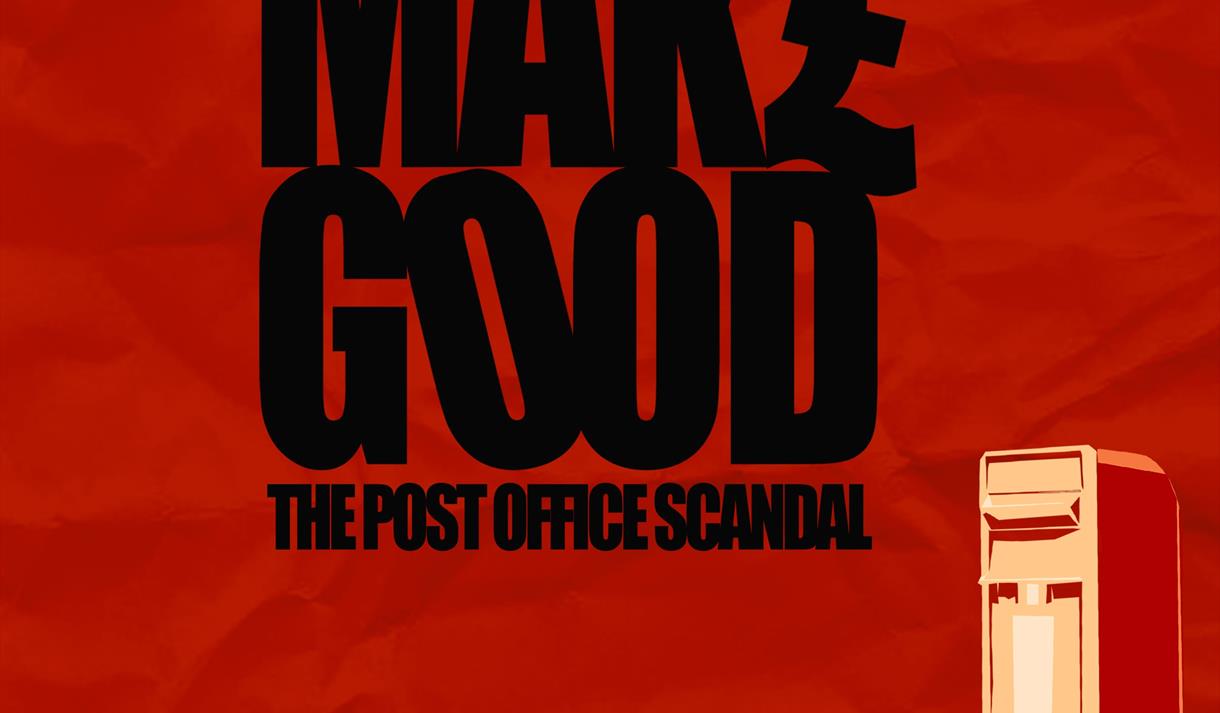 Image shows a red square with 'Mak£ Good The Post Office Scandal' written in bold black lettering. There is also an image of a post box.