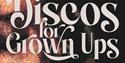 Discos for Grown ups pop-up 70s, 80s and 90s disco - CANVAS, Mansfield